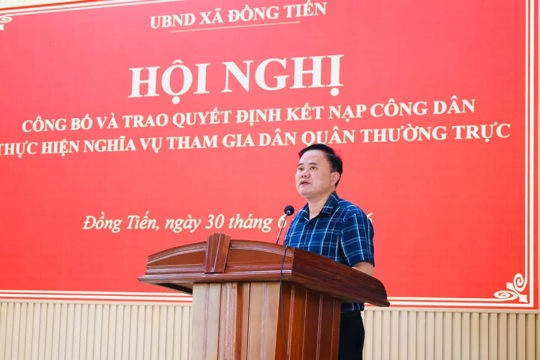 Xã Đồng Tiến Hội nghị công bố và trao quyết định kết nạp công dân thực hiện nghĩa vụ tham gia lực lượng Dân quân thường trực trên địa bàn xã 